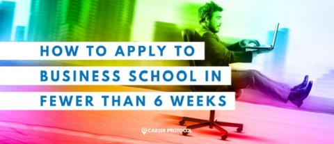 Apply to Business School in fewer than 6 weeks